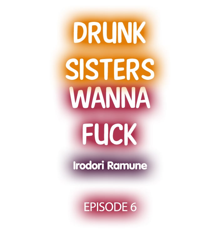 Drunk Sisters Wanna Fuck - Chapter 6 2
