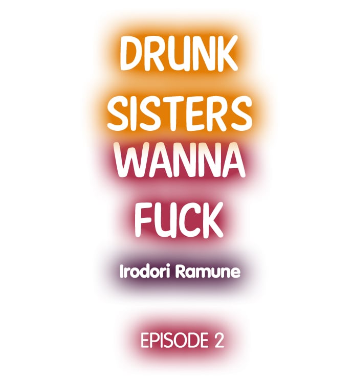 Drunk Sisters Wanna Fuck - Chapter 2 2
