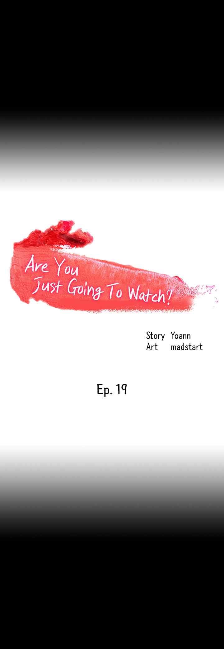 Are You Just Going To Watch - Chapter 19 3