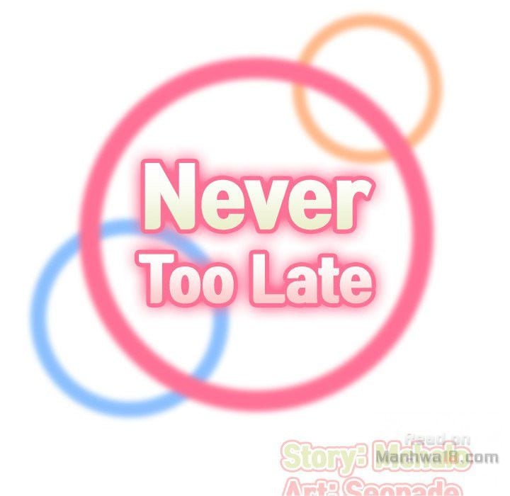 Never Too Late - Chapter 9 36